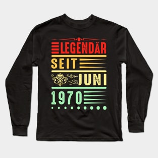 Legendär Seit Juni 1970 Geschenkidee Geburtstag Long Sleeve T-Shirt